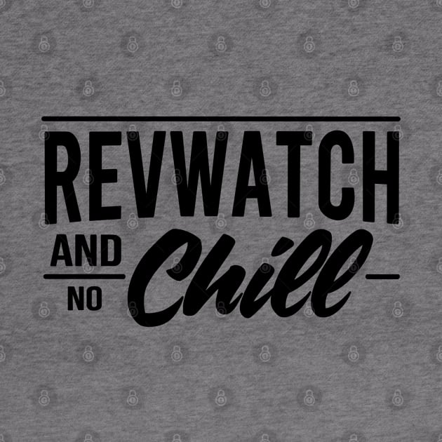 Revwatch and Chill by slomotionworks